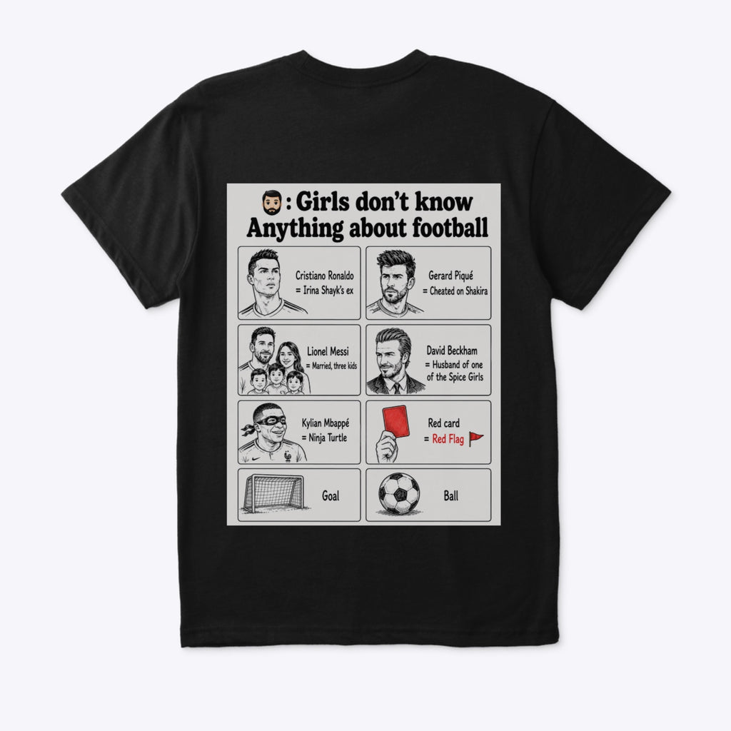 Girls Don't Know Anything About Football – Funny Soccer Meme T-Shirt
